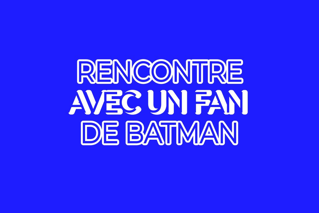 Galerie photos éphémère de clecantephotography. Rencontre avec un fan de Batman. Comics